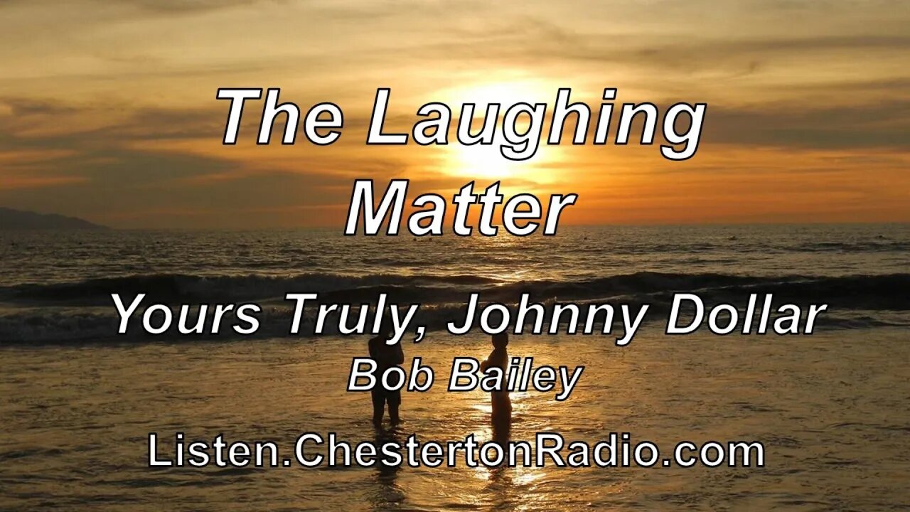 The Laughing Matter - Yours Truly, Johnny Dollar - Bob Bailey