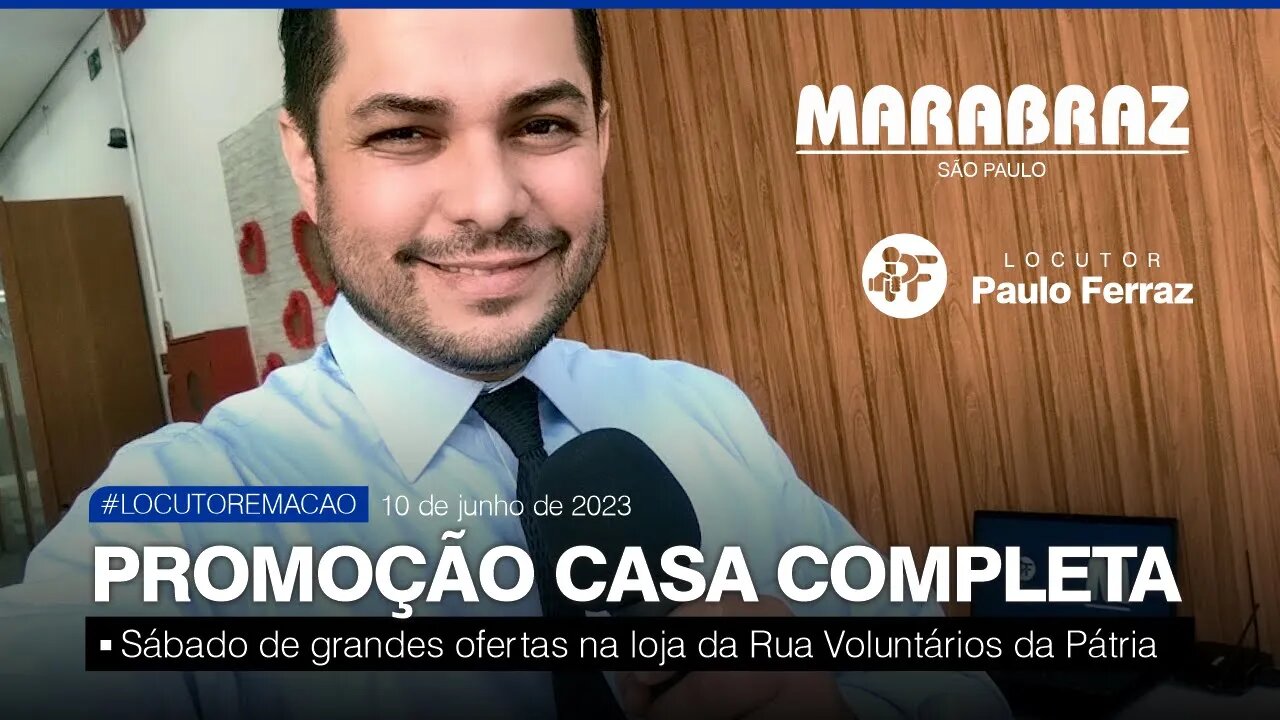 AÇÃO DE VENDAS - LOJAS MARABRAZ NA VOLUNTARIOS DA PATRIA 10/06/2023