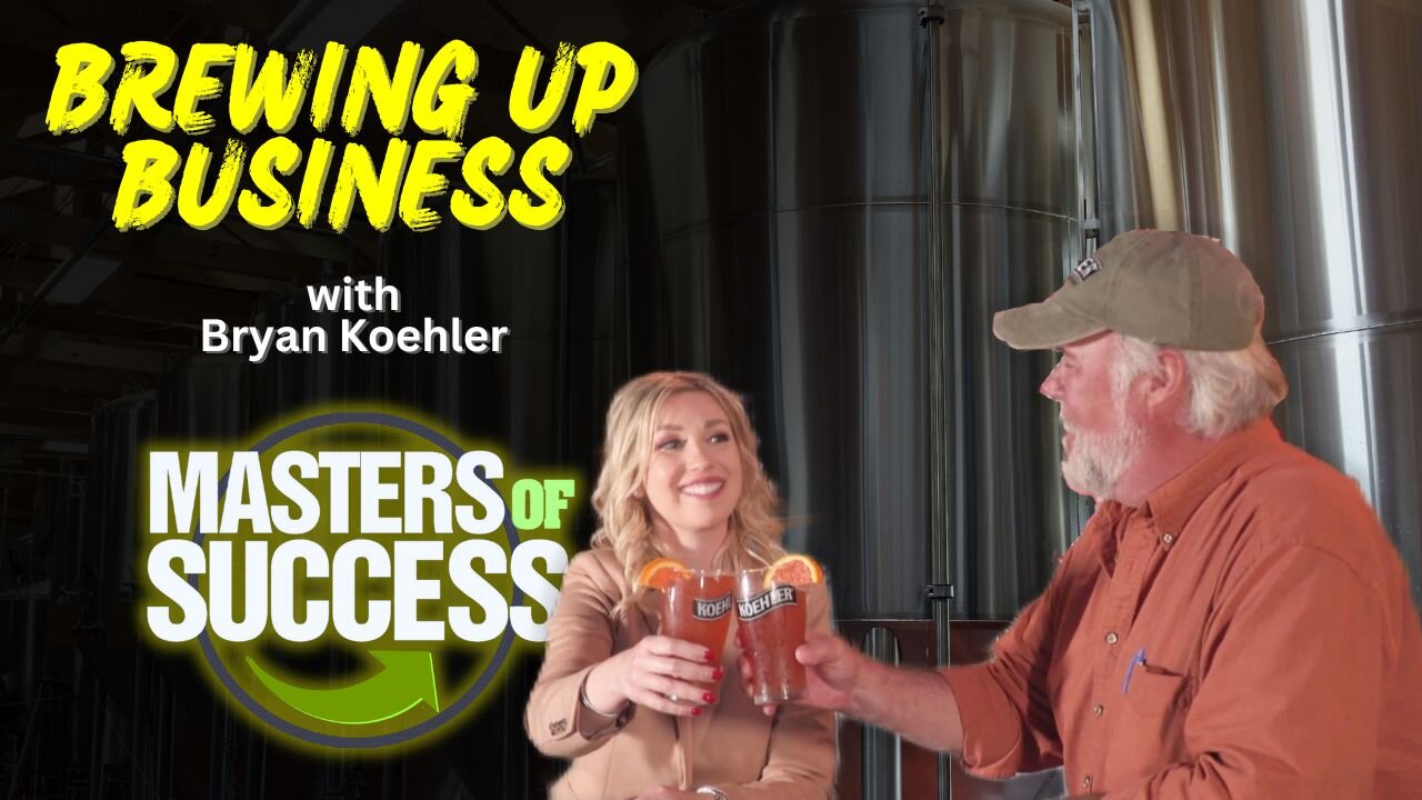 Masters Of Success - EP. 2 - Koehler Brewing Company W/ Bryan Koehler