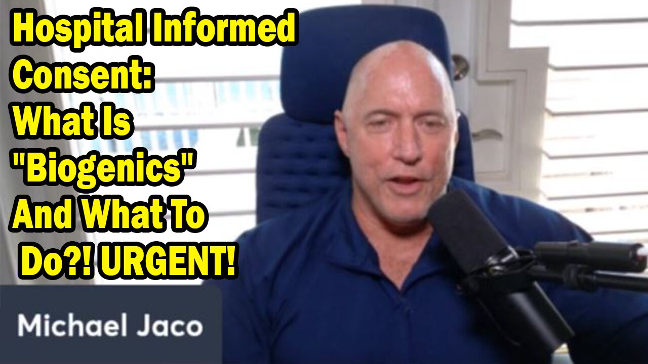 Michael Jaco Update Nov 28: "Hospital Informed Consent: What Is "Biogenics" And What To Do?! URGENT"