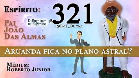 Cortes DcE #321 Aruanda fica no plano astral?