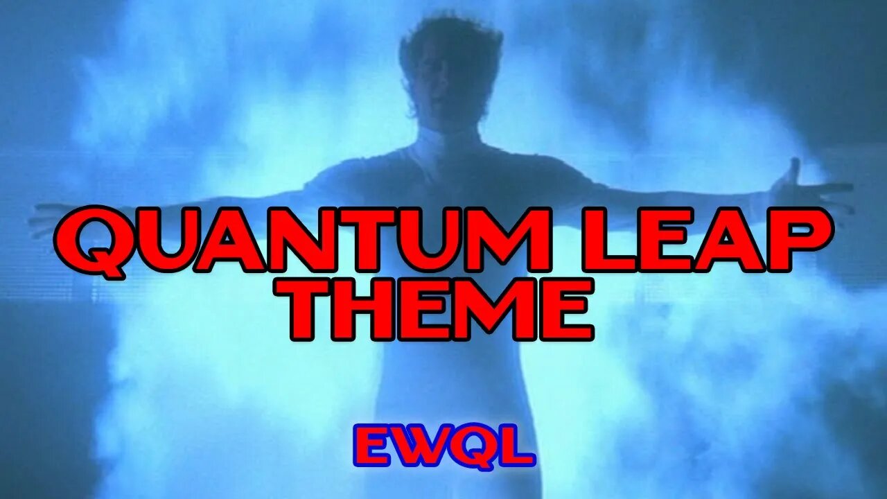 Quantum Leap Theme EWQL