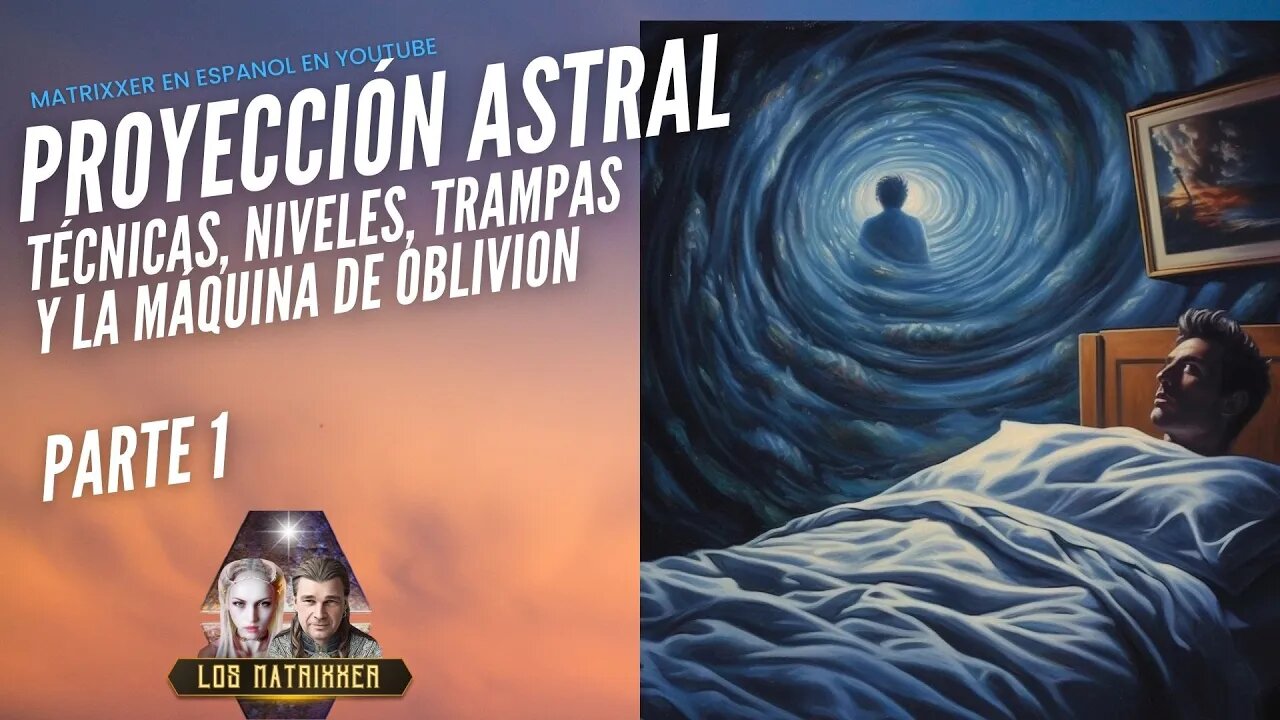 Cómo Proyectarse Astral (Parte 1) - Técnicas, Niveles, Trampas, Posibilidades y Máquina del Olvido