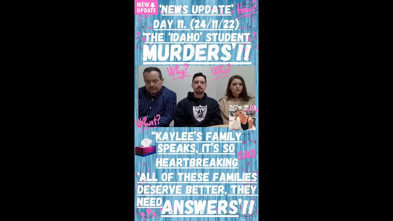 💕🔎 ‘THE IDAHO UNIVERSITY MURDERS’ ~ NEWS UPDATE ~ DAY 11. (24/11/22). “THE FAMILIES SPEAK”!! #wtf 💕