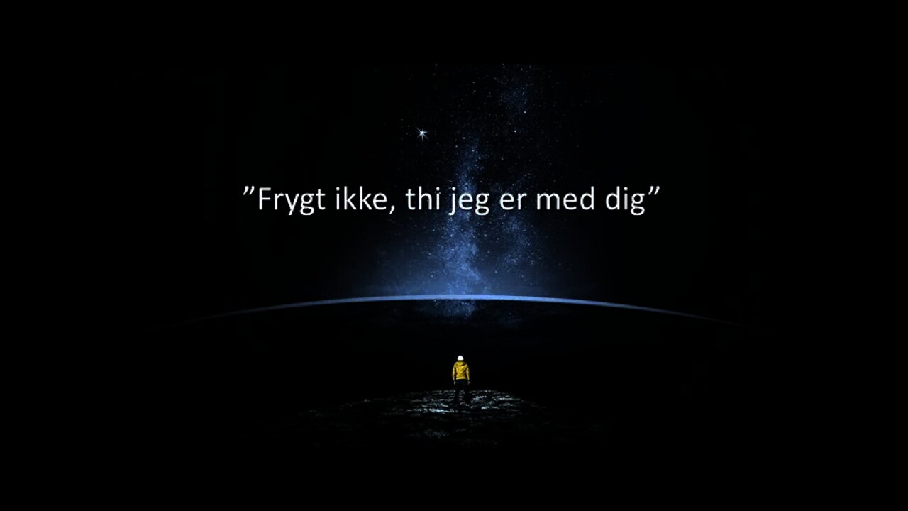 "Frygt ikke Jeg er med dig"