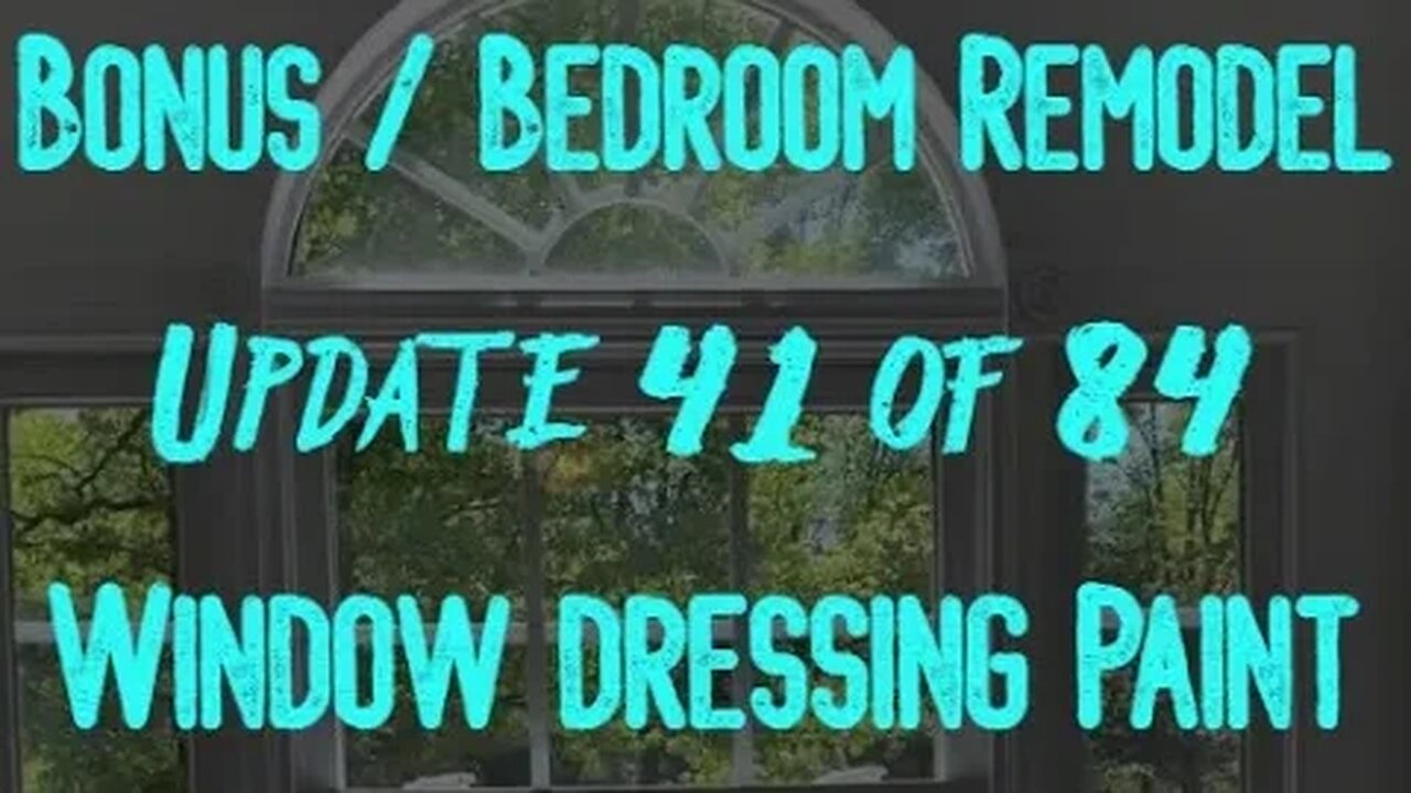 Bonus / Bedroom Remodel: Project 06 Update 41 of 84 - Window Dressing Painting