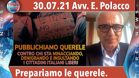 30.07.21 Avv. Polacco: pubblichiamo querele contro chi minaccia i cittadini liberi.