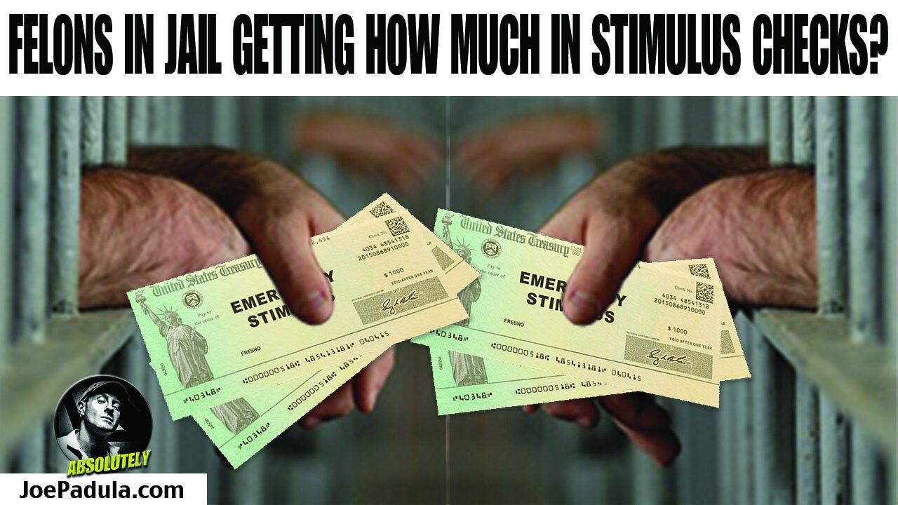 Felons in Jail are Getting How Much In Stimulus Checks?