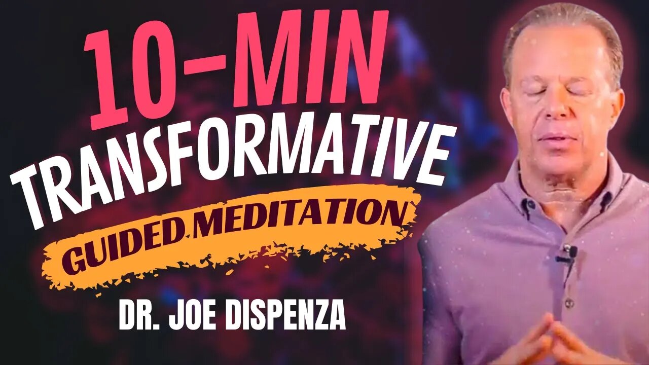 10 Min Transformative Guided Meditation - Dr. Joe Dispenza