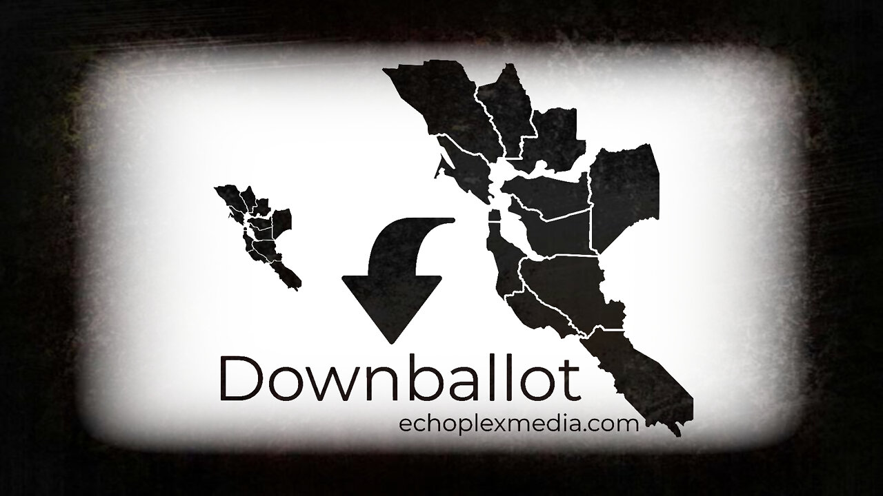Downballot EP107 - NBC Bay Area Is Not Saving SF
