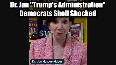 Dr. Jan Halper-Hayes 'Trump's Administration' - Democrats Shell Shocked