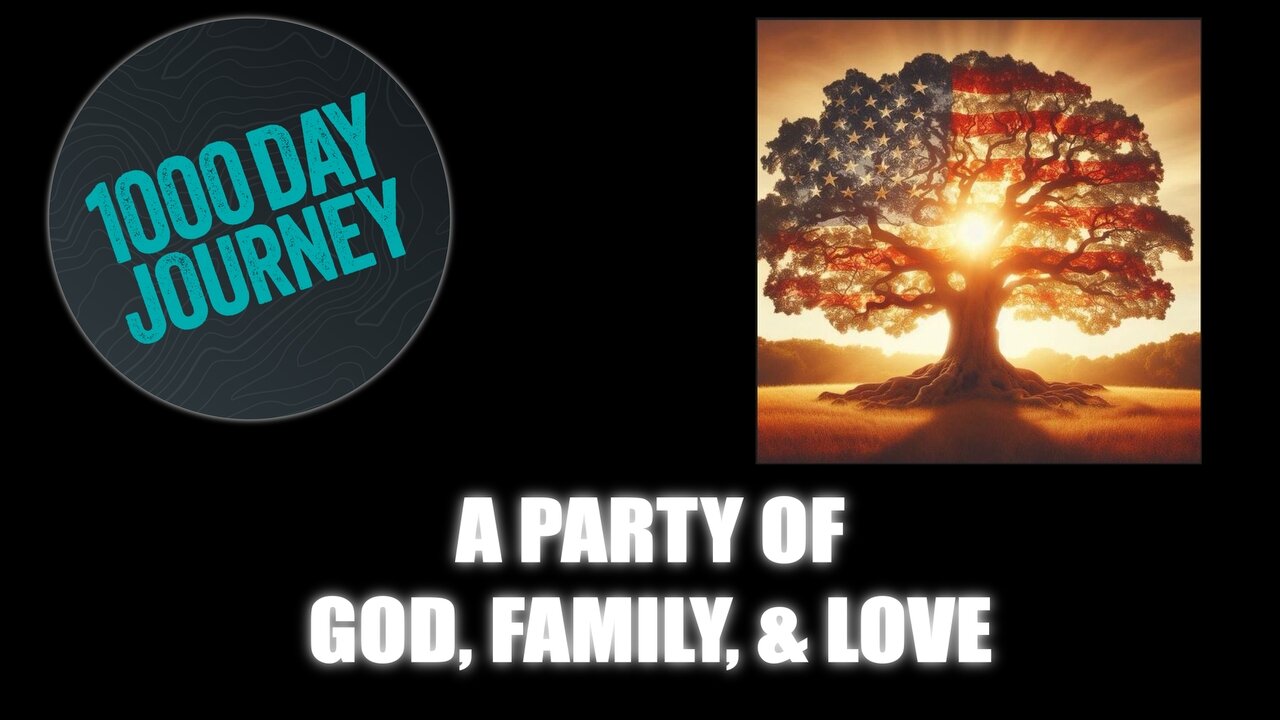 1000 Day Journey 0481 We're a Party of: God, Family, & Love