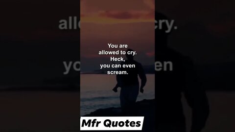 You are allowed to cry........Quotes of the day in English