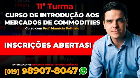 11° TURMA DO CURSO DE INTRODUÇÃO AOS MERCADOS DE COMMODITIES - COM O PROF° MAURICIO BELLINELO.