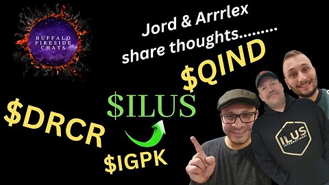 Arrrlex & Jord Share Thoughts | $ILUS | QIND | $DRCR | IGPK