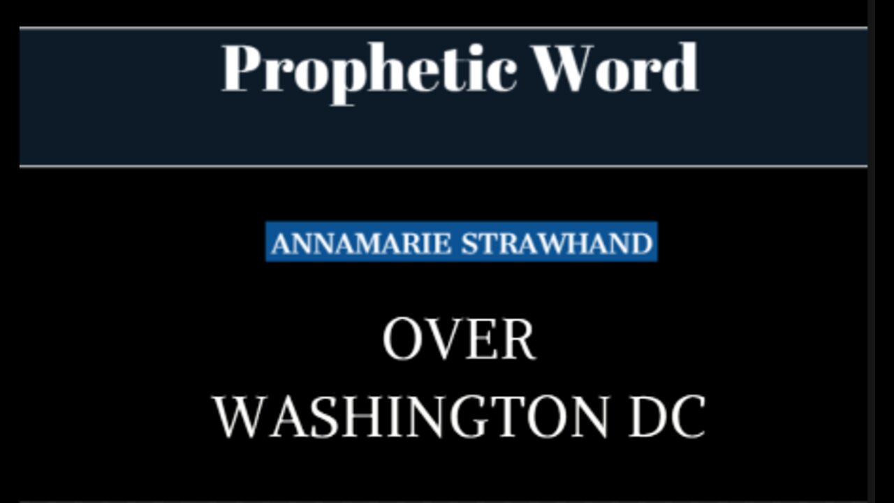 Prophetic Word Over Washington DC - Annamarie Strawhand 5/24/2022