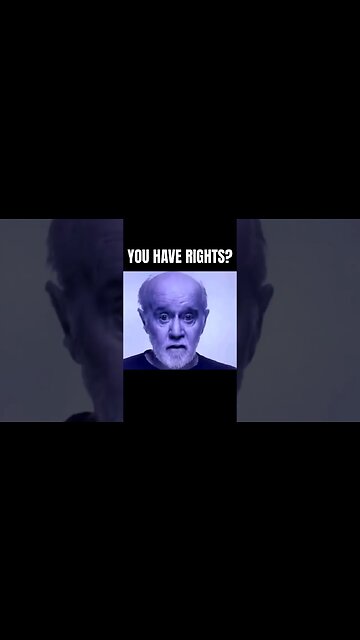 RIGHTS? - GEORGE CARLIN