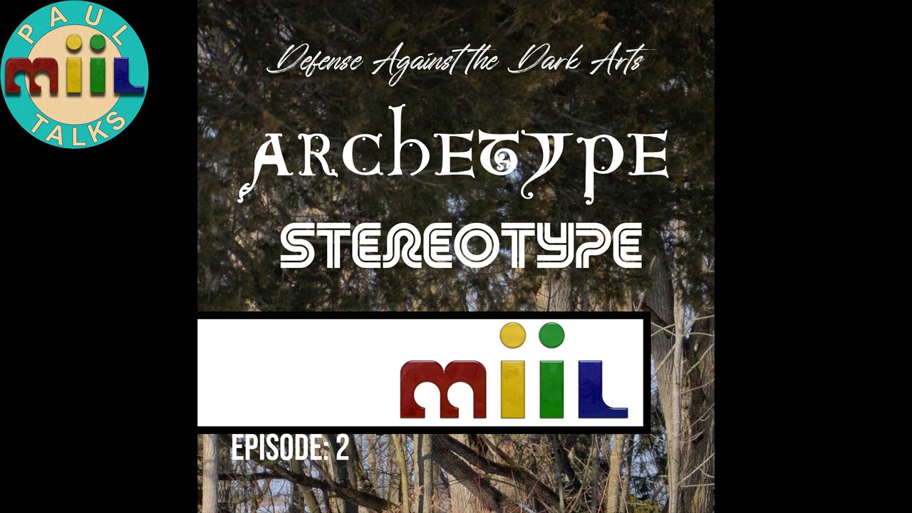 Paul Miil Defense Against the Dark Arts Episode #2, Stereotype & Archetype