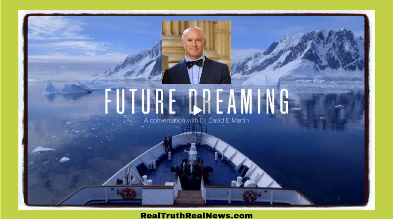 Documentary: "Future Dreaming" ~ A Conversation With Dr. David E. Martin About Dreams and Reality