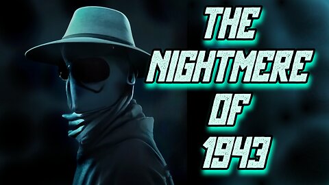 The Nightmere of 1943