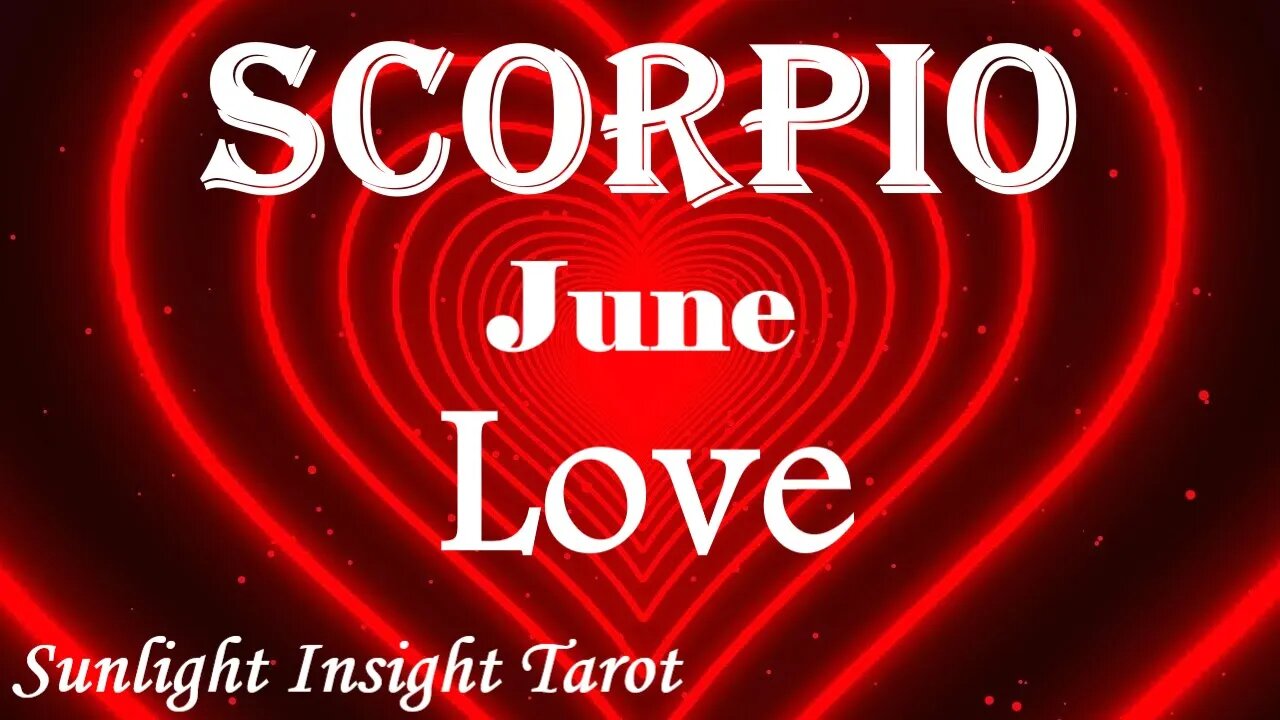 Scorpio *You Thought This Would Never Happen Again, To Fall & Feel So in Love* June Love