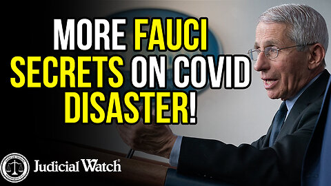 More Fauci Secrets On Covid Disaster! Judicial Watch Sues!