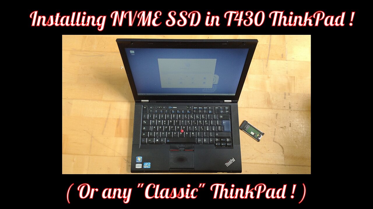 Installing NVME SSD in T430 ThinkPad ! ( Or Any 'Classic' ThinkPad ! )