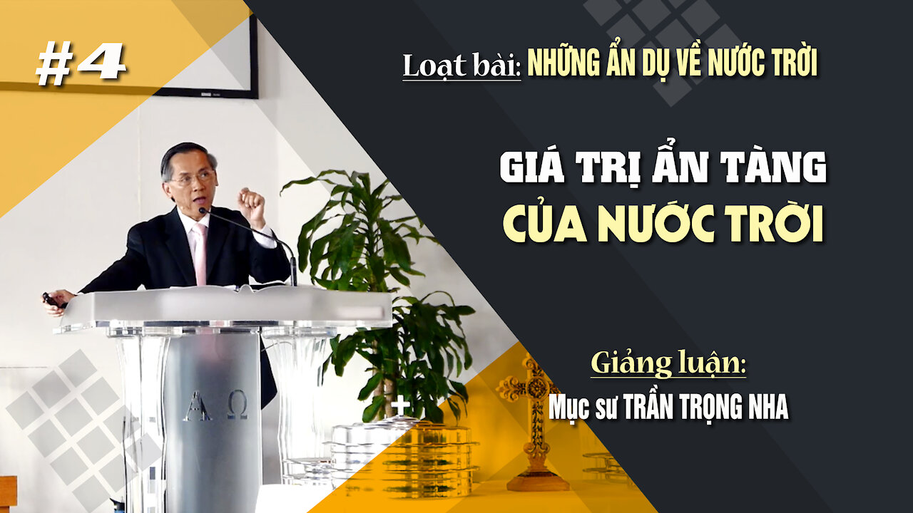 #4 - GIÁ TRỊ ẨN TÀNG CỦA NƯỚC TRỜI - Mathiơ 13:44-46 || Mục sư TRẦN TRỌNG NHA