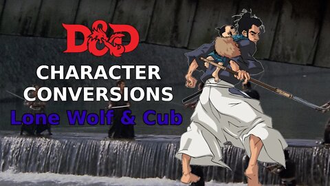 Character Conversions - Lone Wolf and Cub