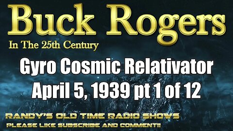 Buck Rogers Gyro Cosmic Relativator Part 1 of 12 April 5, 1939