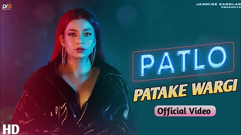 PATLO Official Video Jasmine Sandlas | Jasmine Sandlas Music Pro Media