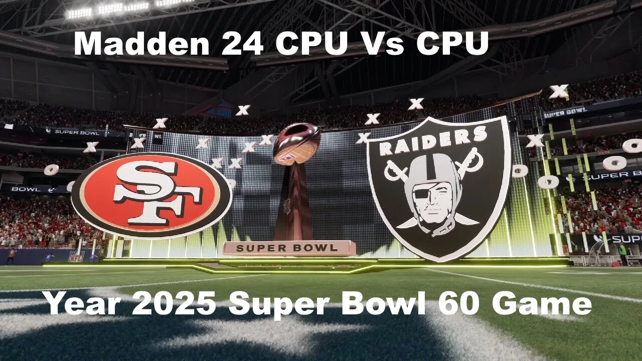 Madden 24 Year 2025 Game Super Bowl 60 Raiders Vs 49ers 1.5 speed