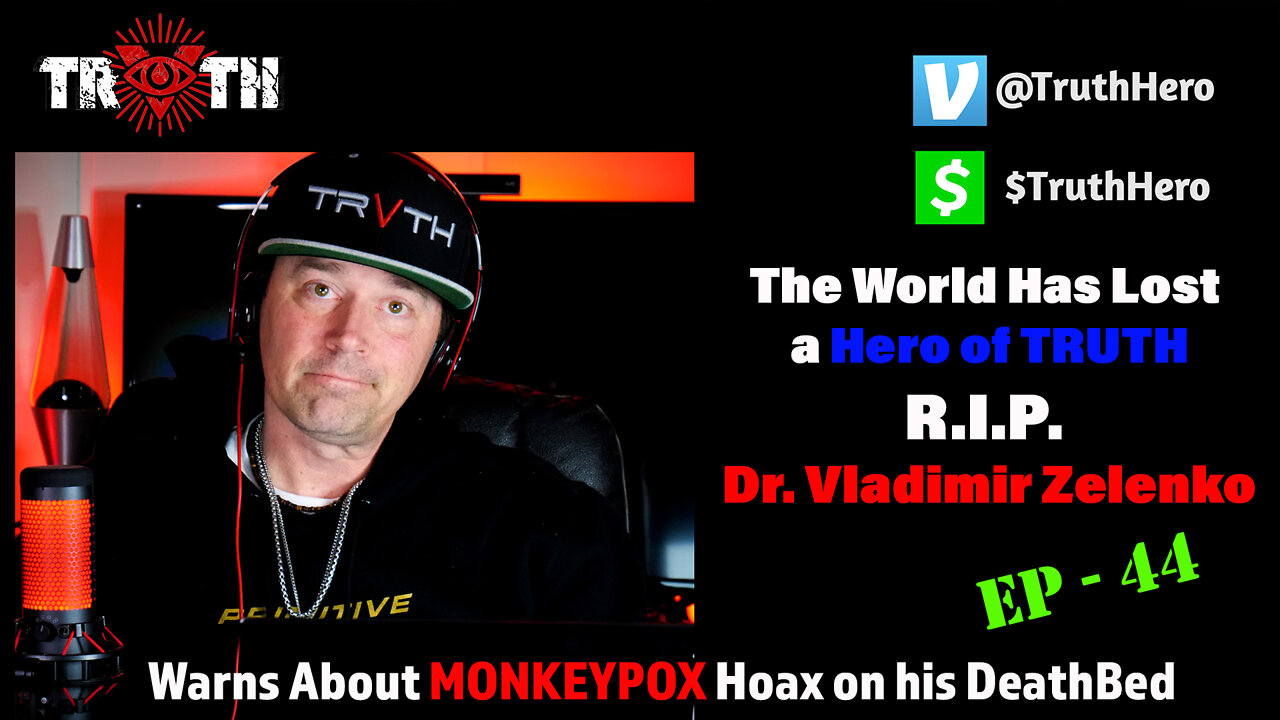 The Uncensored TRUTH - 45 - The World Lost A Real TRUTH HERO! R.I.P. Dr. Vladimir Zelenko