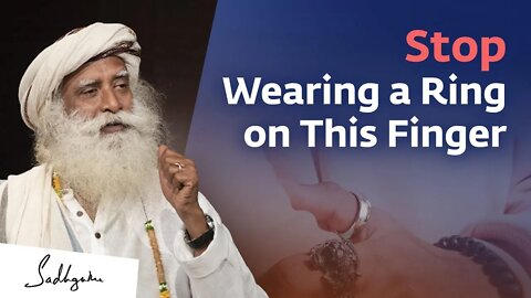 Dangers of Wearing Rings on the Thumb Sadhguru