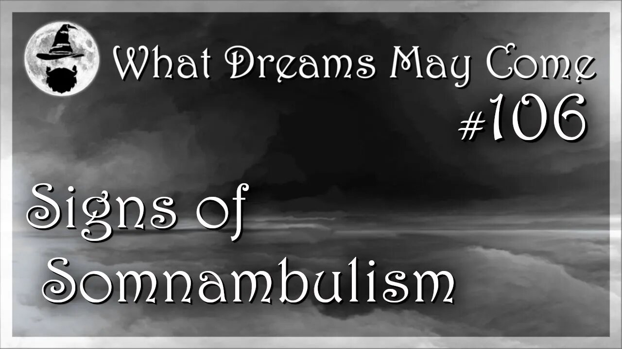 WDMC ~ Ep106: Signs of Somnambulism