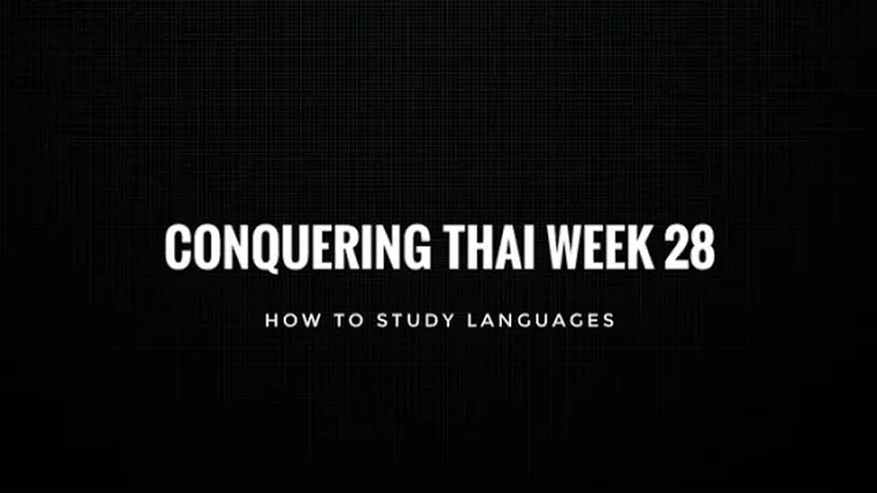 Conquering Thai Week 28: how to study languages