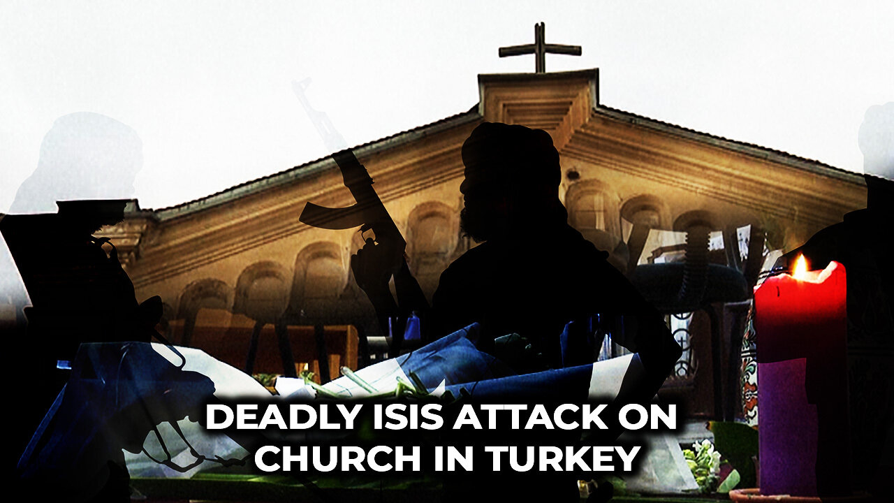 Deadly ISIS Attack on Church in Turkey