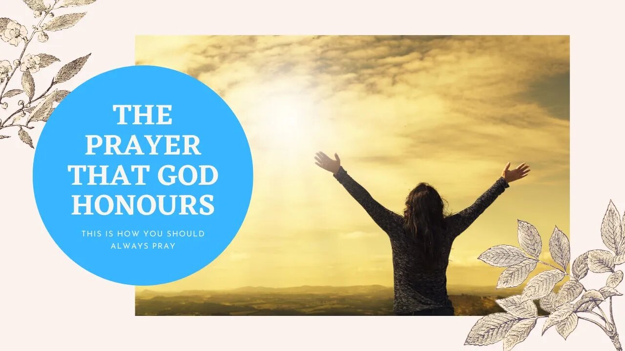 The Prayer That God Honors | How To Pray Effectively