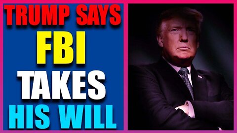 UNBELIEVABLE SHOCKING NEWS TRUMP SAYS F.B.I TAKES HIS WILL.! D.S GOES OUTSIDE OF THE LAW AGAIN