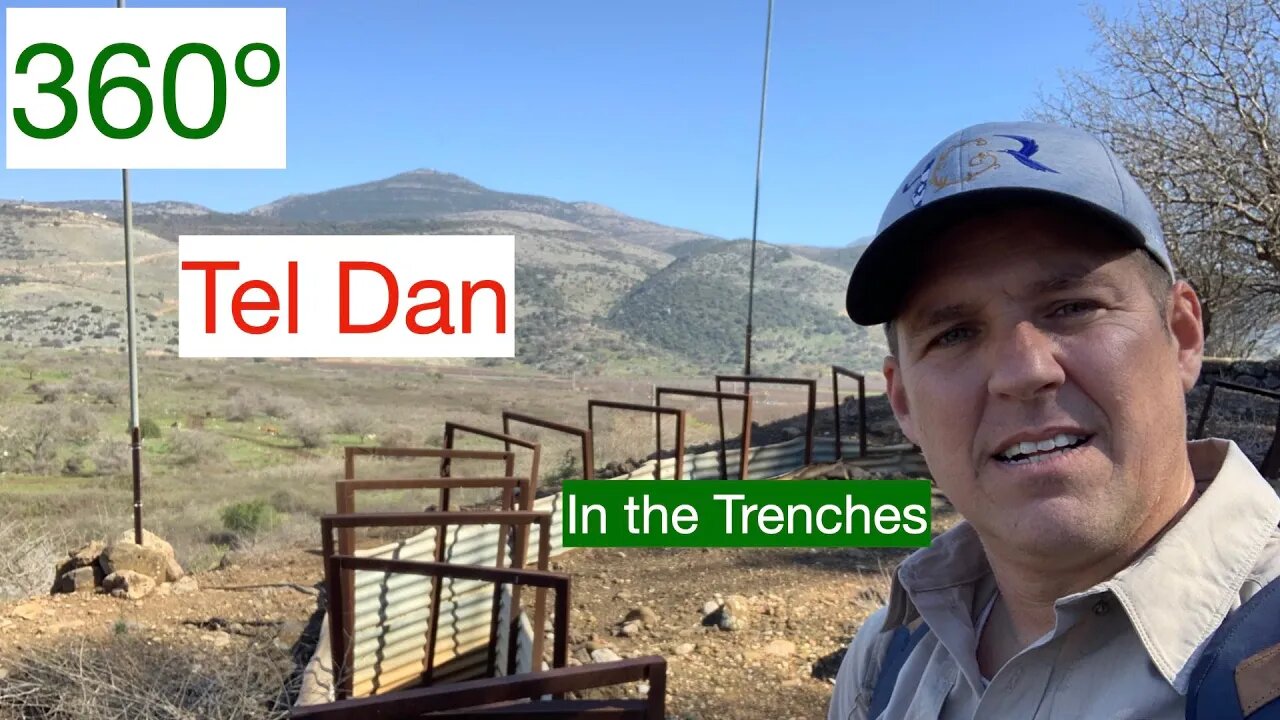 360º Tel Dan, Abraham's Gate, Trenches on Lebanese border