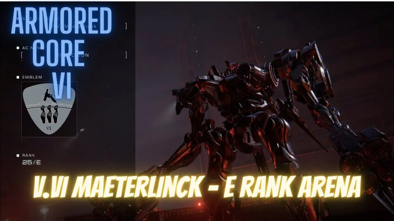 V. VI MaeterLinck - E Rank Arena - Armored Core 6