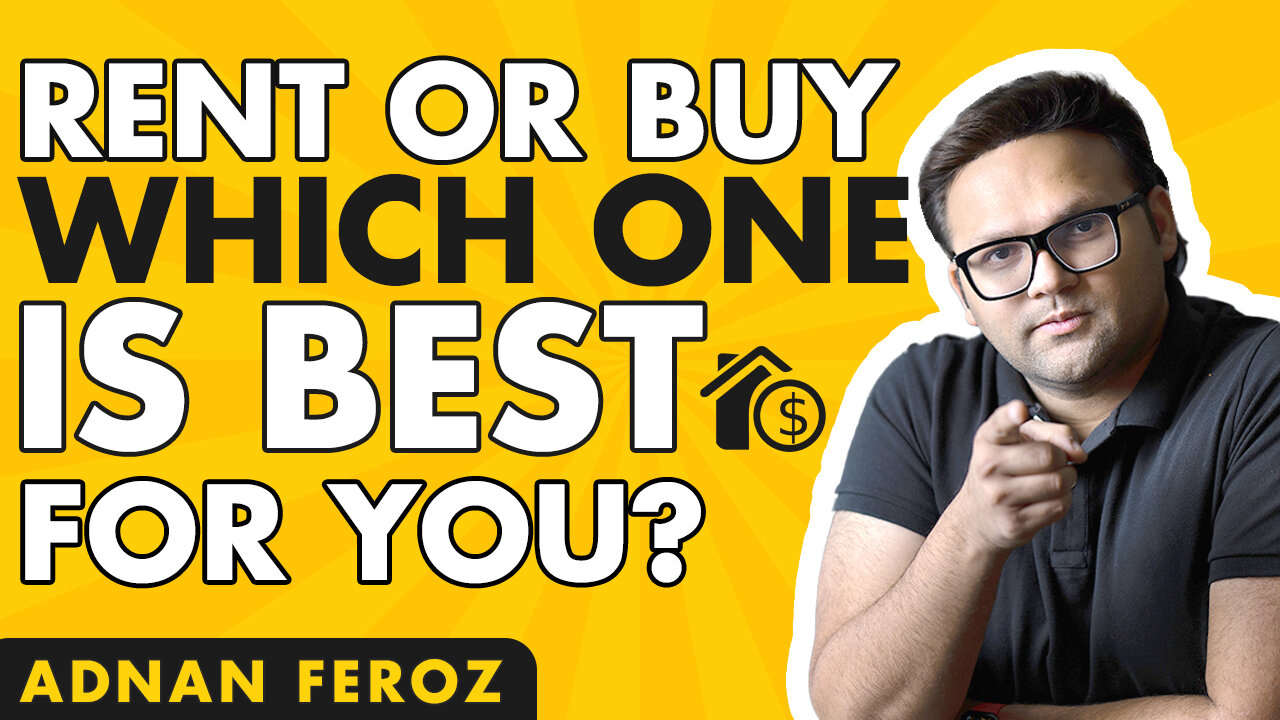 If You Are Thinking About RENTING Or BUYING Then Watch This! | Adnan Feroz