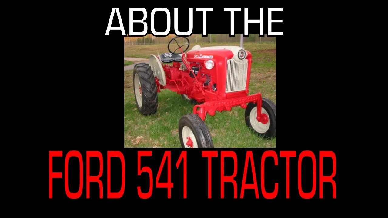 Ford 541 Tractor (1958 - 1962) - Information