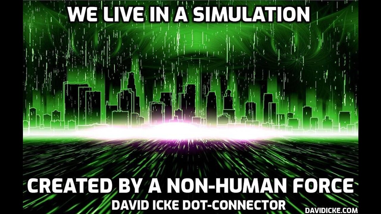 We Live In A Simulation Created By A Non-Human Entity - David Icke Dot-Connector Videocast