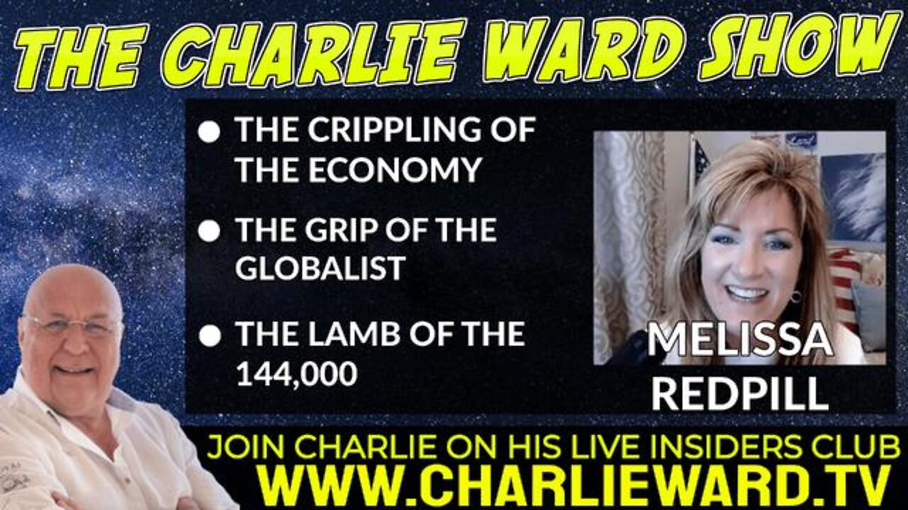 THE CRIPPLING OF THE ECONOMY, THE GRIP OF THE GLOBALIST WITH MELISSA REDPILL & CHARLIE WARD