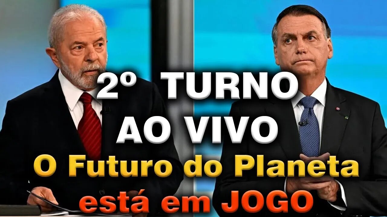 2º TURNO AO VIVO - O FUTURO DO PLANETA EM JOGO