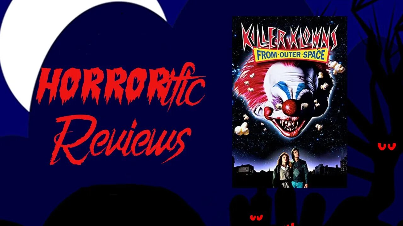 HORRORific Reviews - Killer Klowns from Outer Space.