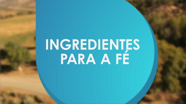 Ingredientes para ter Fé.