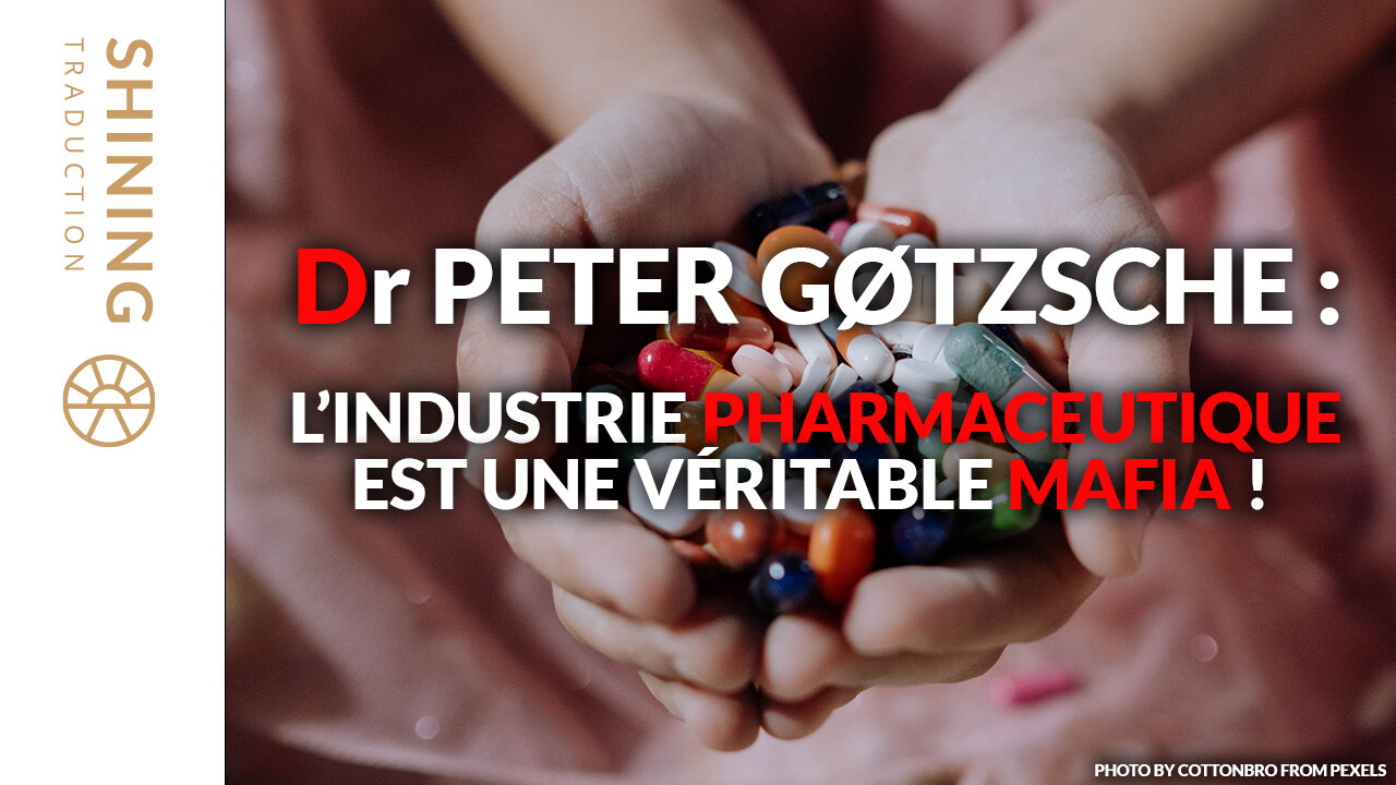 Dr Peter Gøtzsche : L'industrie pharmaceutique est une véritable mafia !