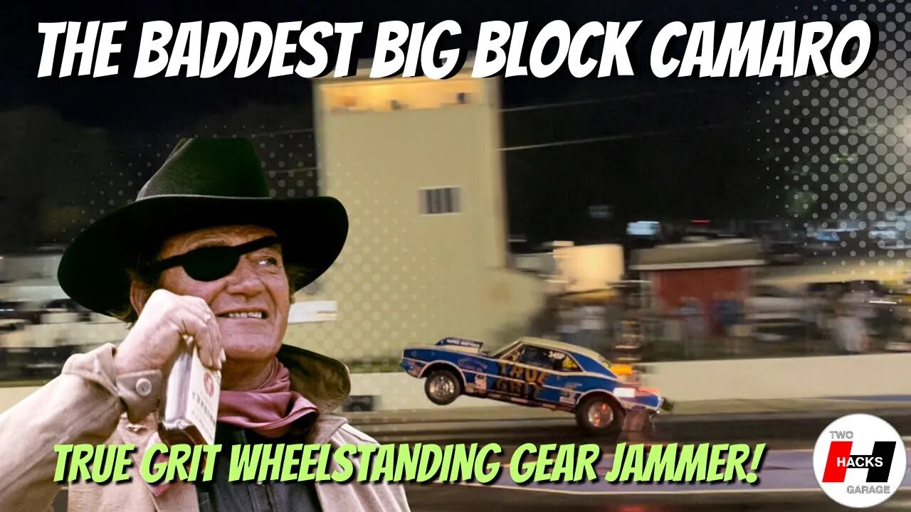 The Baddest Big Block Camaro! True Grit Wheelstanding Gear Jammer! #camaro